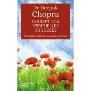 Dr Deepak Chopra – Les 7 lois spirituelles du succès